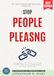 Stop People-Pleasing:: Set Boundaries and Reclaim Your Life (Overcome the Need to Please Others and Build Confidence in Your Decisions)