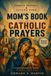 Mom's Book of Catholic Prayers: A Spiritual Guide for Mothers Seeking God's Will
