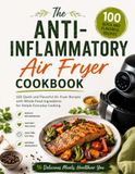 The Anti-Inflammatory Air Fryer Cookbook