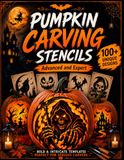 Pumpkin Carving Stencils: 100+ Advanced and Expert Jack-o’-Lantern Templates | Detailed Faces, Spooky Artwork and Creative Decorations