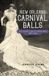 New Orleans Carnival Balls: The Secret Side of Mardi Gras, 1870-1920