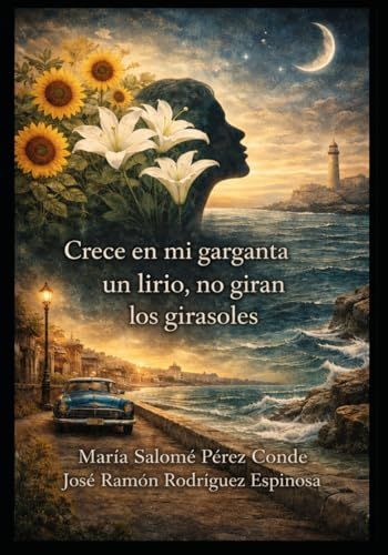 Crece en mi garganta un lirio, no giran los girasoles