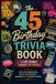 The 45th Birthday Trivia Book: A Fun Journey Through the Decades