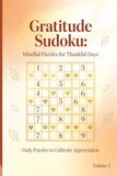 Gratitude Sudoku Volume 3: 55 Relaxing Sudoku Puzzles with Gratitude Affirmations for Calm Thinking, Brain Training, and Stress Relief
