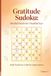 Gratitude Sudoku Volume 3: 55 Relaxing Sudoku Puzzles with Gratitude Affirmations for Calm Thinking, Brain Training, and Stress Relief