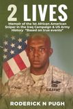 2 Lives: Memoir of the 1st African American Sniper in the Iraq Campaign & US Army History "Based on true events"