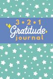 321 Gratitude Journal: A Daily Gratitude Practice for Kids featuring Reflections, Prompts, and Activities