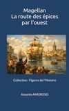Magellan La route des épices par l’ouest