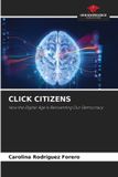 Click Citizens: How the Digital Age Is Reinventing Our Democracy