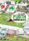 Das Fürth Das große Fürth Wimmelbuch: Das grosse Familien-Bilderbuch für Franken-Fans – mit echten Schauplätzen, Witz und Humor im detailverliebten Wimmelbuch Kleeblatt-Charme (nicht nur für Kinder)