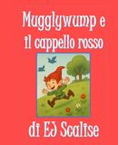 Mugglywump e il cappello rosso: Una storia gentile, guidata dalle immagini, per occhi curiosi dai 2 ai 5 anni