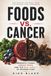 Foods Vs Cancer: Powerful Foods, Hidden Traps, and the Real Impact of Modern Food