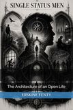 SINGLE STATUS MEN: The Architecture of an Open Life