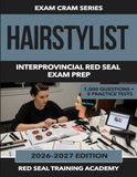 Hairstylist Red Seal Exam Prep: 1,000 Practice Questions and Answer Explanations for the Interprovincial Red Seal Hairstylist Certification Exam