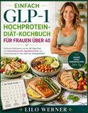 EINFACH GLP-1 HOCHPROTEIN-DIÄT-KOCHBUCH FÜR FRAUEN ÜBER 40