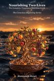Nourishing Independently Published Nourishing Two Lives: The Complete Pregnancy Nutrition Guide Paperback