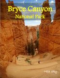Bryce Canyon National Park: A Luxury Coffee Table Book of Iconic Landmarks