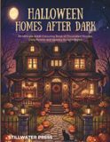Halloween Homes After Dark: An Intricate Adult Colouring Book of Decorated Houses, Cosy Rooms and Spooky Autumn Nights