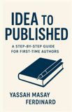Auto-édité DE L'IDÉE à LA PUBLICATION : Un guide étape par étape pour les auteurs débutants Broché
