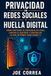 Privacidad en Redes Sociales y Huella Digital: Cómo Proteger Tu Presencia en Línea, Limitar el Rastreo y Controlar lo Que Internet Sabe Sobre Ti: 6
