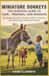 Miniature Donkeys: The Essential Guide to Care, Training, Breeding, and Bonding