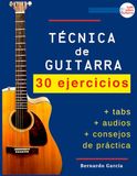 Técnica de Guitarra: 30 ejercicios para llevar tus habilidades al siguiente nivel