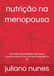 Nutrição na Menopausa: Guia Prático para Equilibrar Hormônios, Controlar o Peso e Viver com Mais Saúde Após os 40