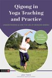 Qigong Singing Dragon Qigong in Yoga Teaching and Practice: Understanding Qi and the Use of Meridian Energy