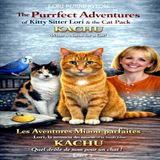 Les KACHU Les Aventures Miaou-parfaites Lori, la nounou des minous et sa bande féline KACHU Livre 5: The Purrfect Adventures of Kitty Sitter Lori & the Cat Pack KACHU What a Name for a Cat! Book 5