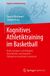 Guide d'entraînement cognitif pour basketteurs