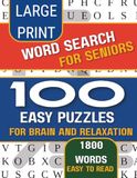 Large Print Word Search for Seniors: 100 Easy Puzzles for Relaxation, Brain Health, and Stress Relief
