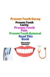 Prevent Bol Prevent Tooth Decay Prevent Tooth Cavity Prevent Tooth Pain Prevent Tooth Removal Read This Book
