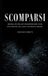 SCOMPARSI Libri GmbH SCOMPARSI - Migliaia di italiani svaniscono ogni anno