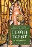 Understanding Weiser Books Understanding Aleister Crowley's Thoth Tarot: New Edition
