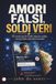 AMORI FALSI, SOLDI VERI: 15 storie vere di truffe amorose online, identità false e patrimoni perduti