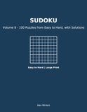 Large Print Sudoku: Volume 8 - 100 Puzzles from Easy to Hard, with Solutions