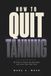 How to Quit Tanning: 90 Days to Break the Bed Habit and Love Your Real Skin