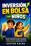 Inversión en bolsa para niños: Guía para principiantes sobre cómo generar riqueza, comprender el dinero y desarrollar confianza financiera desde temprana edad.