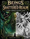 Beings of the Shattered Realm: A cosmic horror coloring book