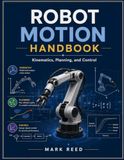Robot motion handbook: Kinematics, planning, and control