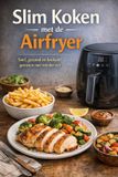 Slim Andries B.V. Slim Koken met de Airfryer