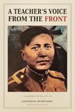 A Teacher's Voice from the Front: A Kazakh Soldier's War Diary, 1941–1945