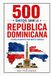 500 datos sobre la República Dominicana: Hechos fascinantes para mentes curiosas