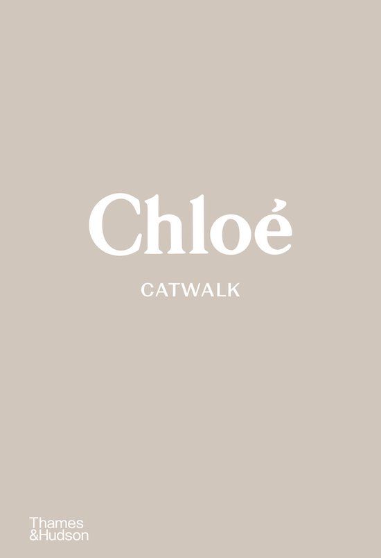 ChloE Chloé Catwalk - The Complete Collections /anglais - Hardcover - Lou Stoppard - Thames & Hudson Ltd - 632 pages - 08 november 2022
