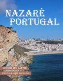 Nazaré Portugal: A Collection of 40 Scenic Photographs Showcasing the Nazaré Portugal