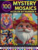 100 Color by Number Mystery Mosaics: Relax and Reveal 100 Hidden Masterpieces with 3 Unique Shapes and a Master Color Palette