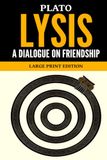 Lysis: A Dialogue on Friendship, Large Print Edition
