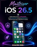 Maîtriser iOS 26.5: Guide ultime de la confidentialité, de la productivité et de la performance : astuces de pro pour débutants et seniors