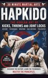 Hapkido: The Korean Art of Kicks, Throws and Joint Locks Explained in Just 30 Minutes