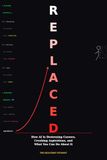 REPLACED: How AI Is Destroying Careers, Crushing Aspirations, and What You Can Do About It